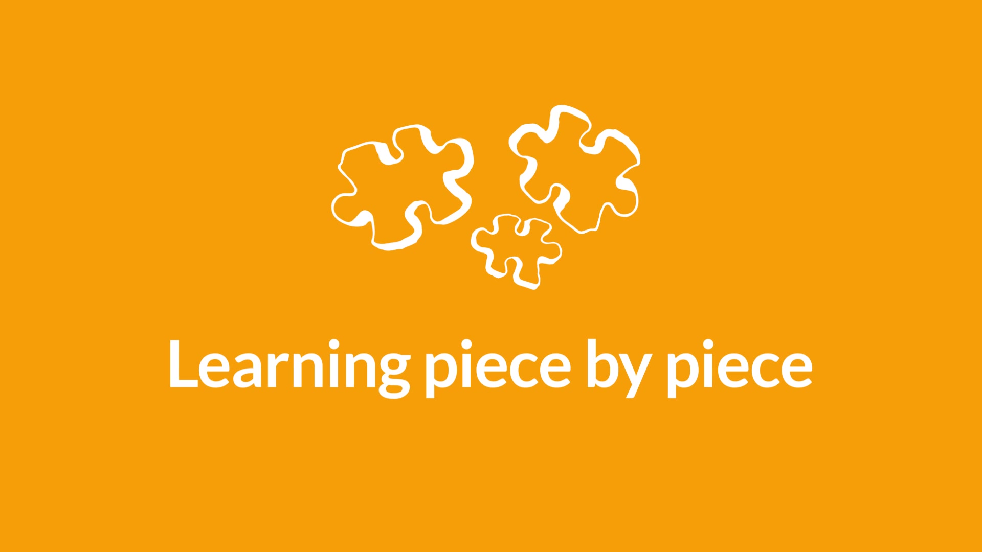 View the 'Learning piece by piece ' video
